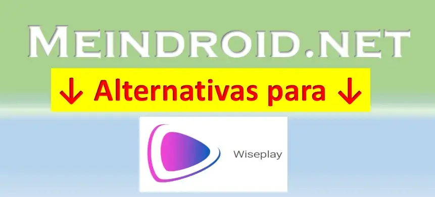 Meindroid alternativas Wiseplay Meindroid alternativas Wiseplay